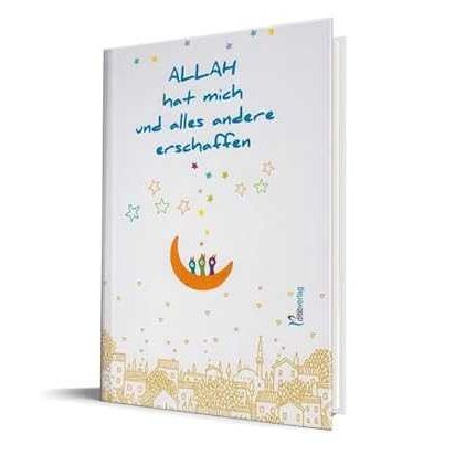 Allah hat mich und alles andere erschaffen - 9783981341911